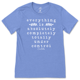 Everything Is Absolutely, Completely, Totally Under Control T-Shirt