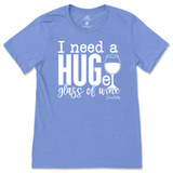 Need a Huge Glass of Wine T-Shirt