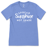 Spread Sunshine Not Shade T-Shirt