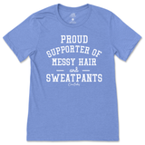 Proud Supporter of Messy Hair and Sweatpants T-Shirt