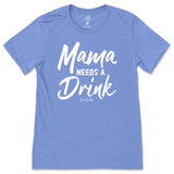 Mama Needs A Drink T-Shirt