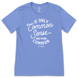 If Only Common Sense Was More Common T-Shirt