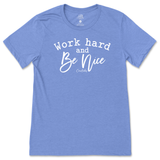 Work Hard And Be Nice T-Shirt