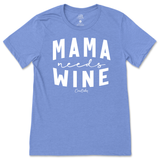 Mama Needs Wine T-Shirt