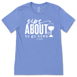 Sips About To Go Down T-Shirt