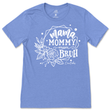 Mama, Mommy, Mom, Bruh T-Shirt