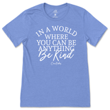 If You Can Be Anything, Be Kind T-Shirt