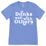 Drinks Well With Others T-Shirt