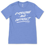 Expensive and Difficult T-Shirt