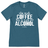 Step Aside Coffee, This is a Job for Alcohol T-Shirt