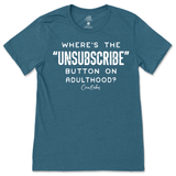 Where's The Unsubscribe Button On Adulthood T-Shirt