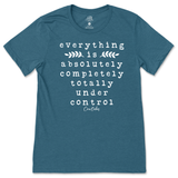 Everything Is Absolutely, Completely, Totally Under Control T-Shirt