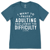 Pause Adulting and Lower the Difficulty T-Shirt