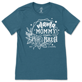 Mama, Mommy, Mom, Bruh T-Shirt