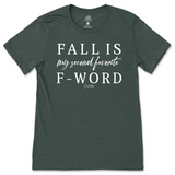 Fall is my Second Favorite F-Word Fall T-Shirt