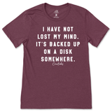 I Have Not Lost My Mind T-Shirt