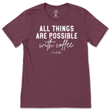 All Things Possible With Coffee T-Shirt