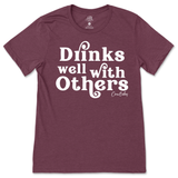 Drinks Well With Others T-Shirt