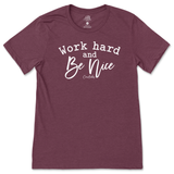 Work Hard And Be Nice T-Shirt