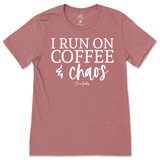 Run On Coffee And Chaos T-Shirt