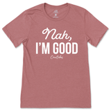 Nah, I'm Good T-Shirt