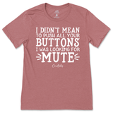 Didn't Mean to Push All Your Buttons T-Shirt