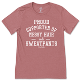 Proud Supporter of Messy Hair and Sweatpants T-Shirt