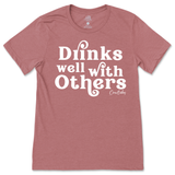 Drinks Well With Others T-Shirt