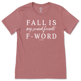 Fall is my Second Favorite F-Word Fall T-Shirt