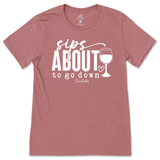 Sips About To Go Down T-Shirt