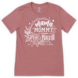 Mama, Mommy, Mom, Bruh T-Shirt