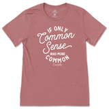 If Only Common Sense Was More Common T-Shirt