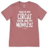 This Is My Circus, These Are My Monkeys T-Shirt