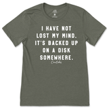 I Have Not Lost My Mind T-Shirt