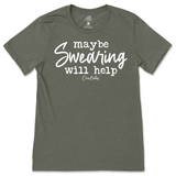 Maybe Swearing Will Help T-Shirt