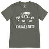 Proud Supporter of Messy Hair and Sweatpants T-Shirt