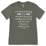 Everything Is Absolutely, Completely, Totally Under Control T-Shirt