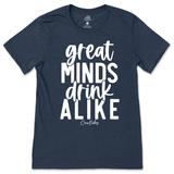 Great Minds Drink Alike T-Shirt