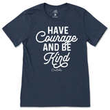 Have Courage And Be Kind T-Shirt