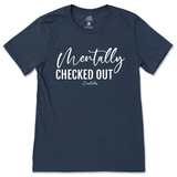 Mentally Checked Out T-Shirt