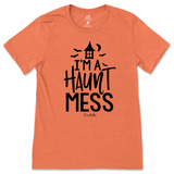 I'm a Haunt Mess Halloween T-Shirt