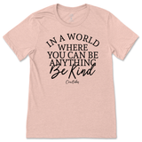 If You Can Be Anything, Be Kind T-Shirt