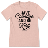 Have Courage And Be Kind T-Shirt