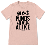 Great Minds Drink Alike T-Shirt