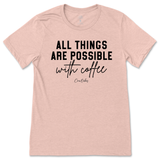 All Things Possible With Coffee T-Shirt