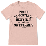 Proud Supporter of Messy Hair and Sweatpants T-Shirt