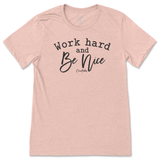 Work Hard And Be Nice T-Shirt