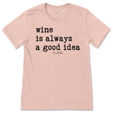 Wine is Always a Good Idea T-Shirt