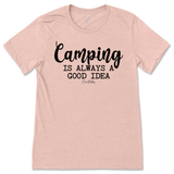 Camping is Always a Good Idea T-Shirt