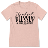 Thankful, Blessed, Kind of a Mess T-Shirt